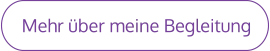Mehr über meine Begleitung